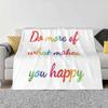 Do More Of What Makes You Happy Fashion Soft Warm Flannel Blanket Happy Quote Watercolor Rainbow Lettering Colorful Mexico