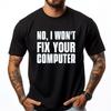Funny Programmer Saying Of No I Will Not Fix Your Computer Designer Clothes Men Brand Clothing Vegan