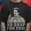 Comfort Colors No Soup For You Shirt - Seinfeld Shirt