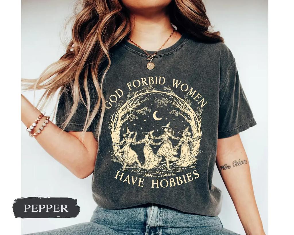 God Forbid Women Have Hobbies Shirt, Halloween Witch Shirt, Feminist Witch Shirt
