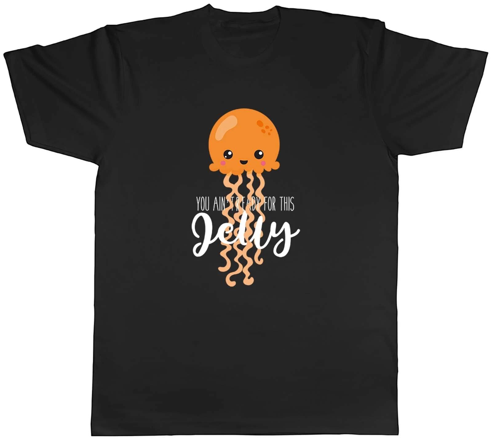 Mens T Shirt Funny You ain t Ready this Jelly Unisex Tee Gift S