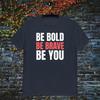 Motivational T-Shirt | Be Bold Brave You, Unisex Cotton Tee