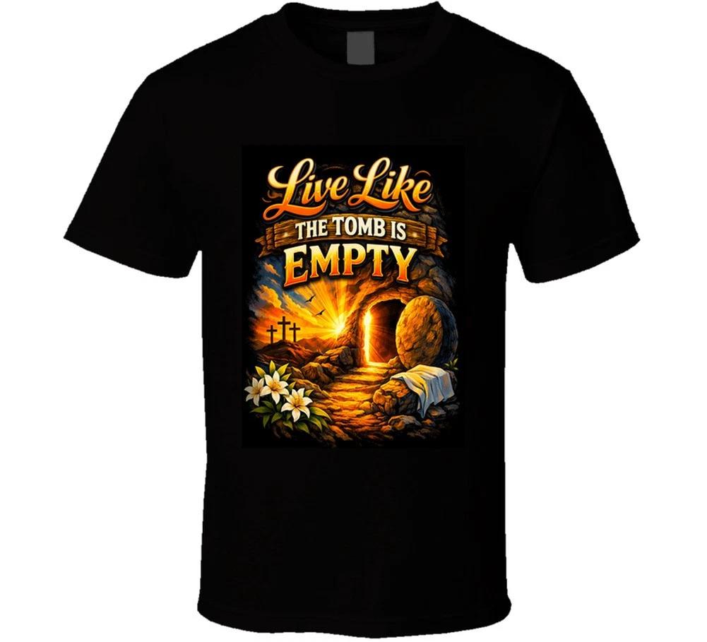Live Like The Tomb Is Empty Christian Jesus Christ Resurrection T Shirt 2XL
