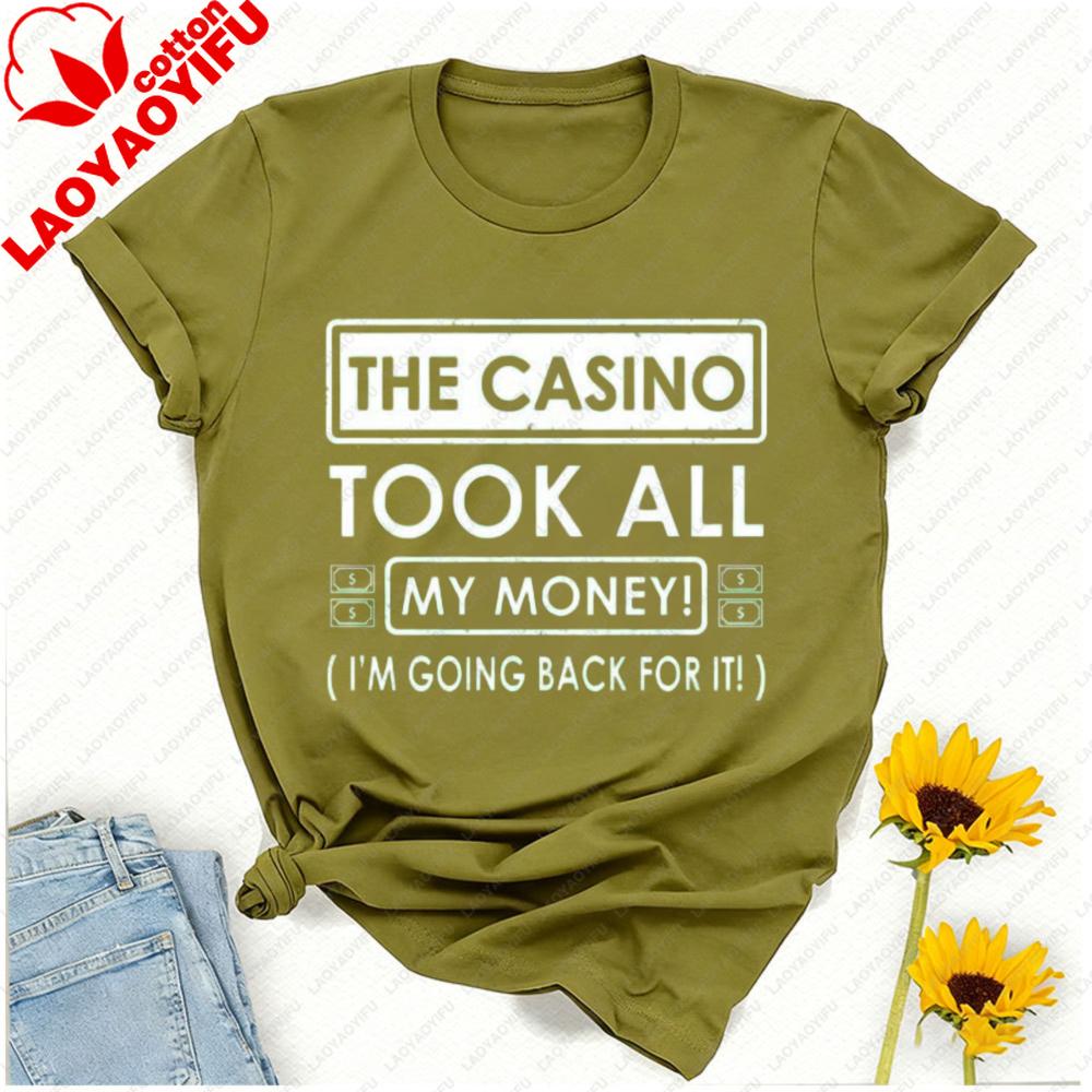 The Casino Took All My Money Im Going Back for It Birthday Party Gift Fathers Day Vegas Letters Graphic Tshirt Streetwear