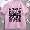 In Order To Insult Me I Must First TShirt Funny Saying Graphic T Shirts Round Neck Cotton Printed Short Sleeve Tshirt Clothes