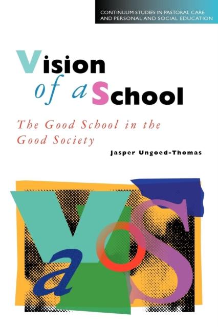 The Vision of a School : The Good School In the Good Society Book