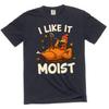Men's I Like It Moist T-shirt Thanksgiving Turkey Funny Sarcasm Tee