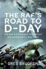 Buch The RAF's Road To D-Day : The Struggle To Exploit Air Superiority, 1943-1944