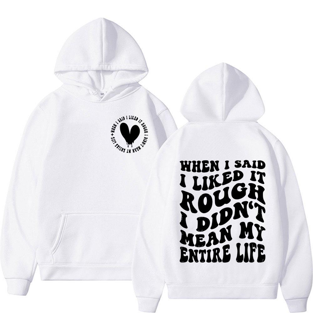 When I Say I Like It Rough I'm Not Saying My Whole Life Has Been Fun. Hoodies Streetwear, Men's Long Sleeved Retro Sportswear