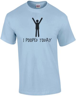I Pooped Today - Funny Poop T-shirt