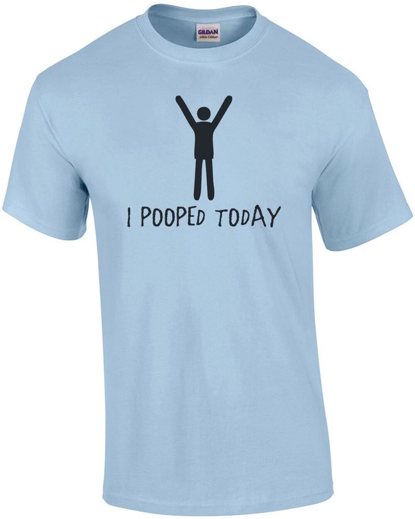I Pooped Today - Funny Poop T-shirt