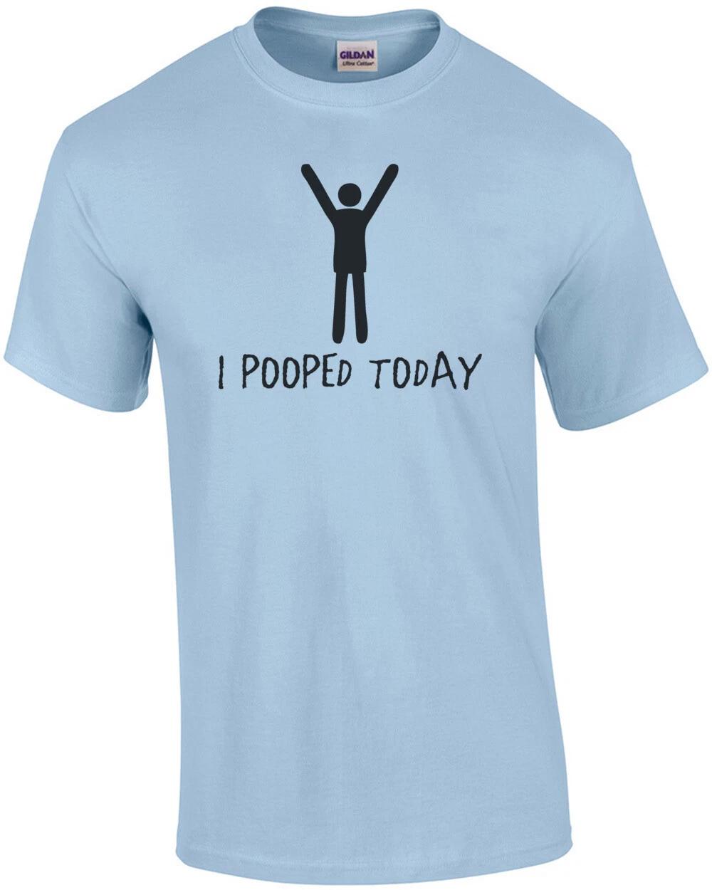 I pooped today - funny poop t-shirt S