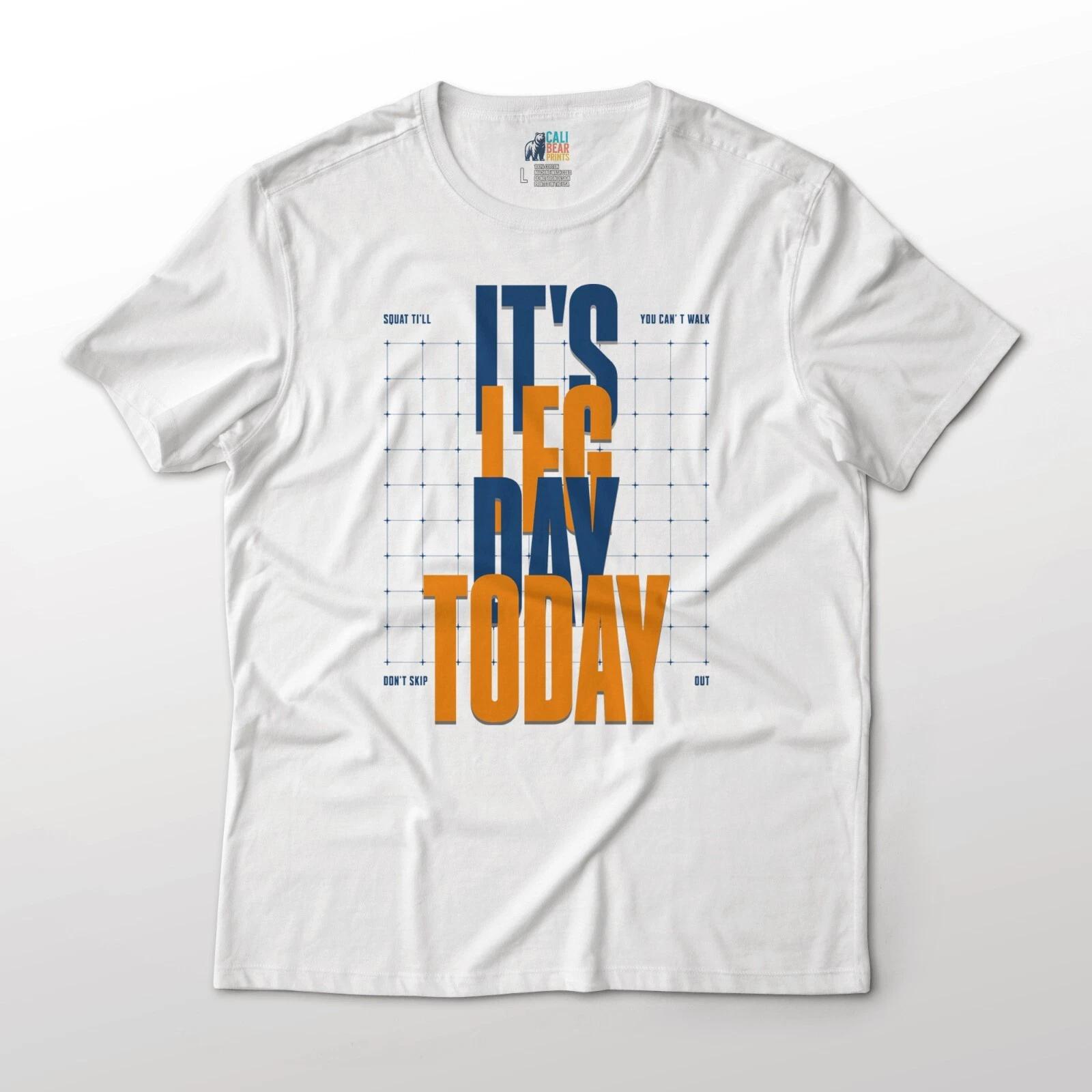 

It s Leg Day Today Don t Skip Out Gym Motivational T-Shirt Art Graphic T-T-Shirt S