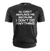 Men's Funny Graphic T-Shirt: A.I. Can't Replace Me Because I Don't Do Anything