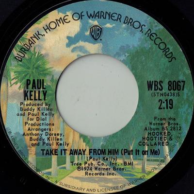 7inch Record PAUL KELLY - Take It Away From Him (Put It On Me WBS8067 Warner Bros. Re 1975 US Soul/Funk Used