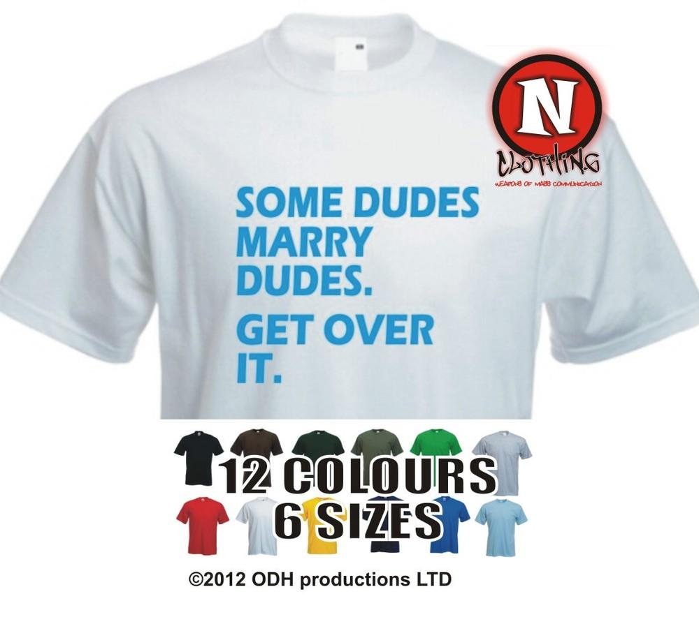 Einige Dudes Marry Dudes, Get Over It T-Shirt Schwul Ehe Rechte Lustig