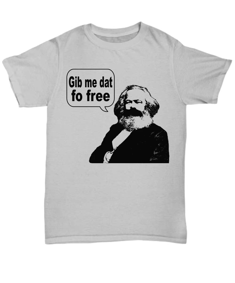 Karl Marx Gib Me Dat Fo Free TShirt 100 Cotton ONeck Short Sleeve Summer Casual Mens Tshirt Streetwear S