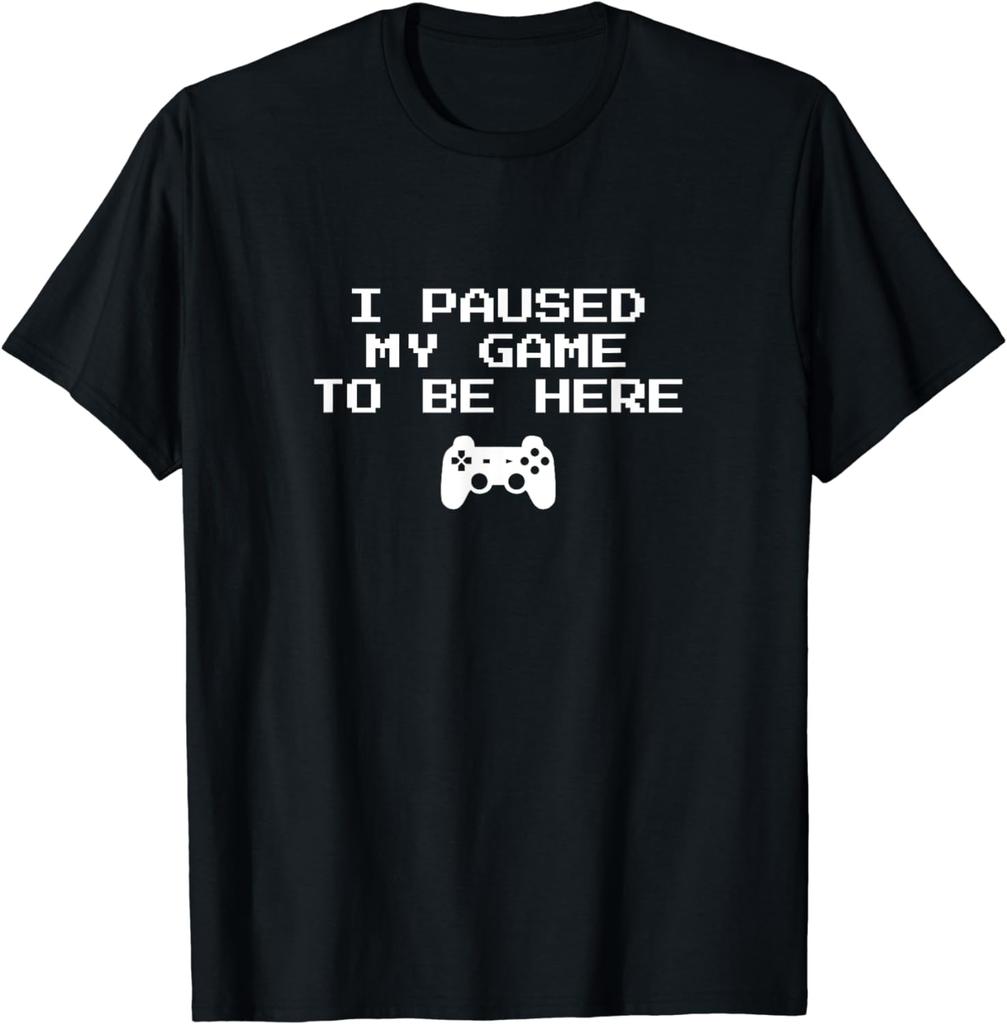 Gamer Aesthetics I Paused My Game To Be Here Video Game TShirt Graphic Men Clothing Tops Streetwear Camisetas Oneck Streetwear