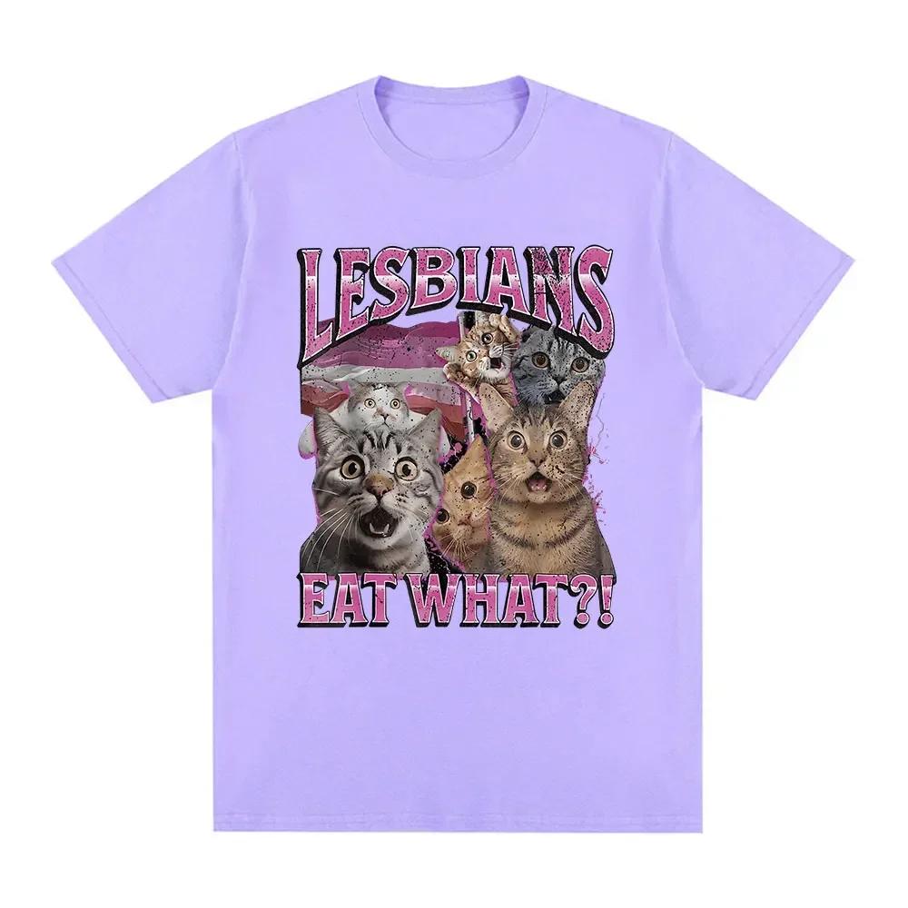 Lesbians Eat What Funny Cat Lovers Meme Humor T Shirt Unisexs Wounisex Fashion Tshirt Cotton Casual Oversized Short Sleeve Tshirts
