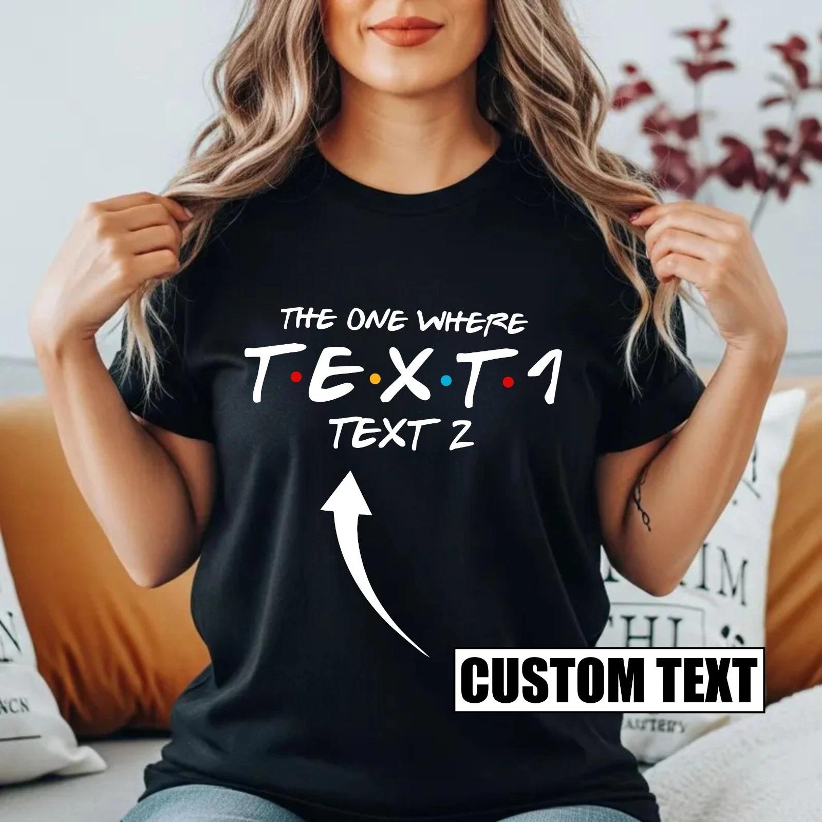 Personalised The One Where T-T-Shirt Custom Text Name Friends Inspired Gift Top 2XL