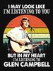 Glen Campbell I Might Look Like I'm Listening to You Glen T Campbell Music Legend Classic T-Shirt