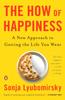 The The How of Happiness : A New Approach To Getting the Life You Want Book