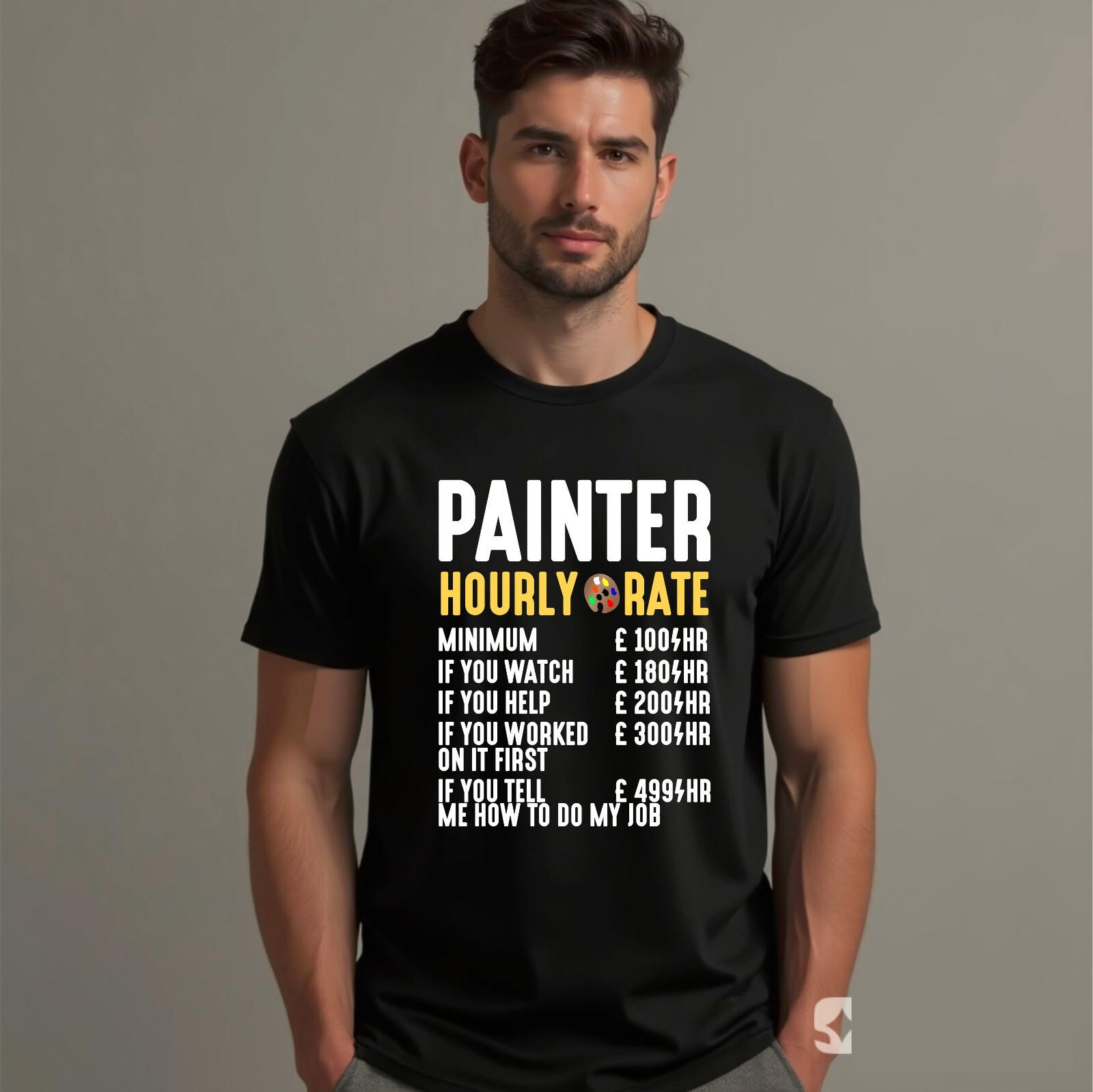 Painter Hourly Rate T-Shirt Decorator Hourly Rates Sarcastic Joke Workwear Top S