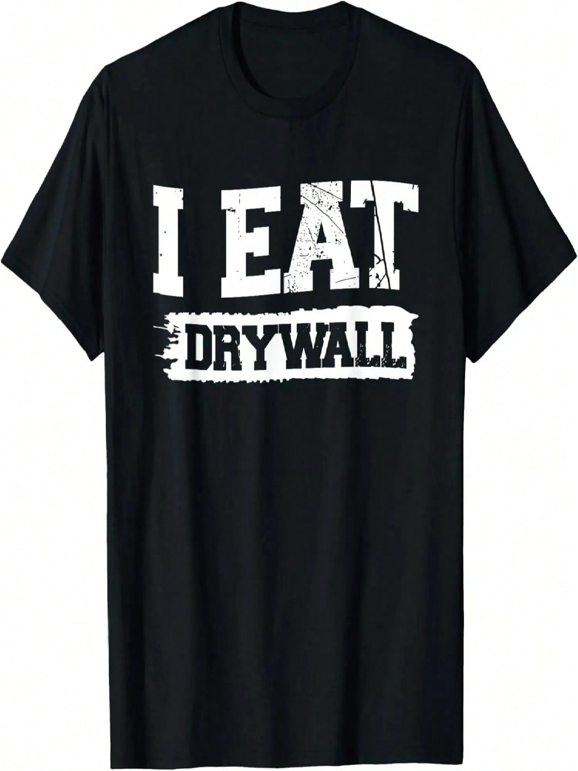 I Eat Drywall T-Shirt S