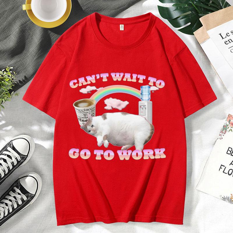 Cant Wait To Go To Work Funny Cat Meme T Shirt Unisexs Womens Vintage Gothic Rock Punk Short Sleeve Hip Hop Oversized Tshirt