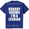 Hot Sale Funny Slogan Nobody Knows That I Am A Lesbian Printed T-Shirt Short Sleeves Hip Hop T Shirts Streetwear Hipster Tees