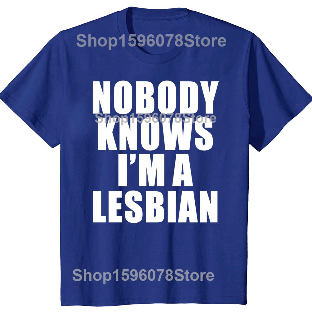 Hot Sale Funny Slogan Nobody Knows That I Am A Lesbian Printed T-Shirt Short Sleeves Hip Hop T Shirts Streetwear Hipster Tees