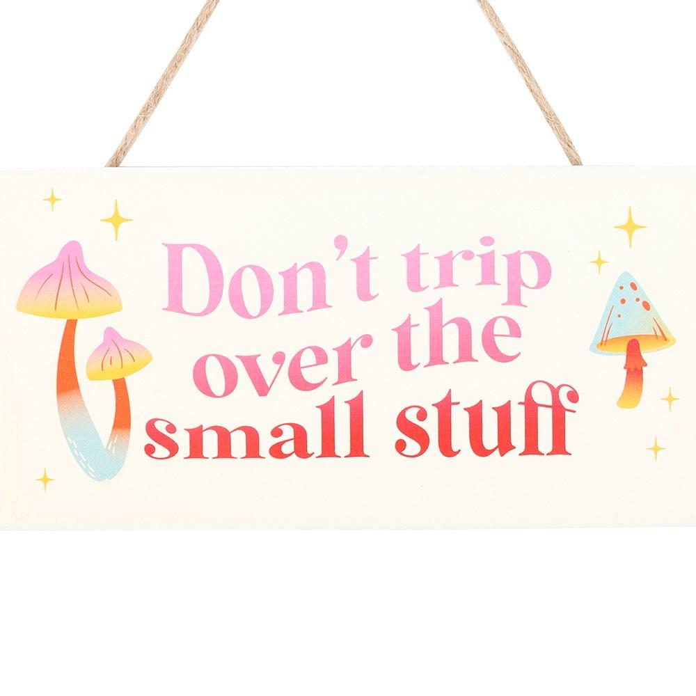 Something Different Don't Trip Over The Small Stuff Hanging Sign