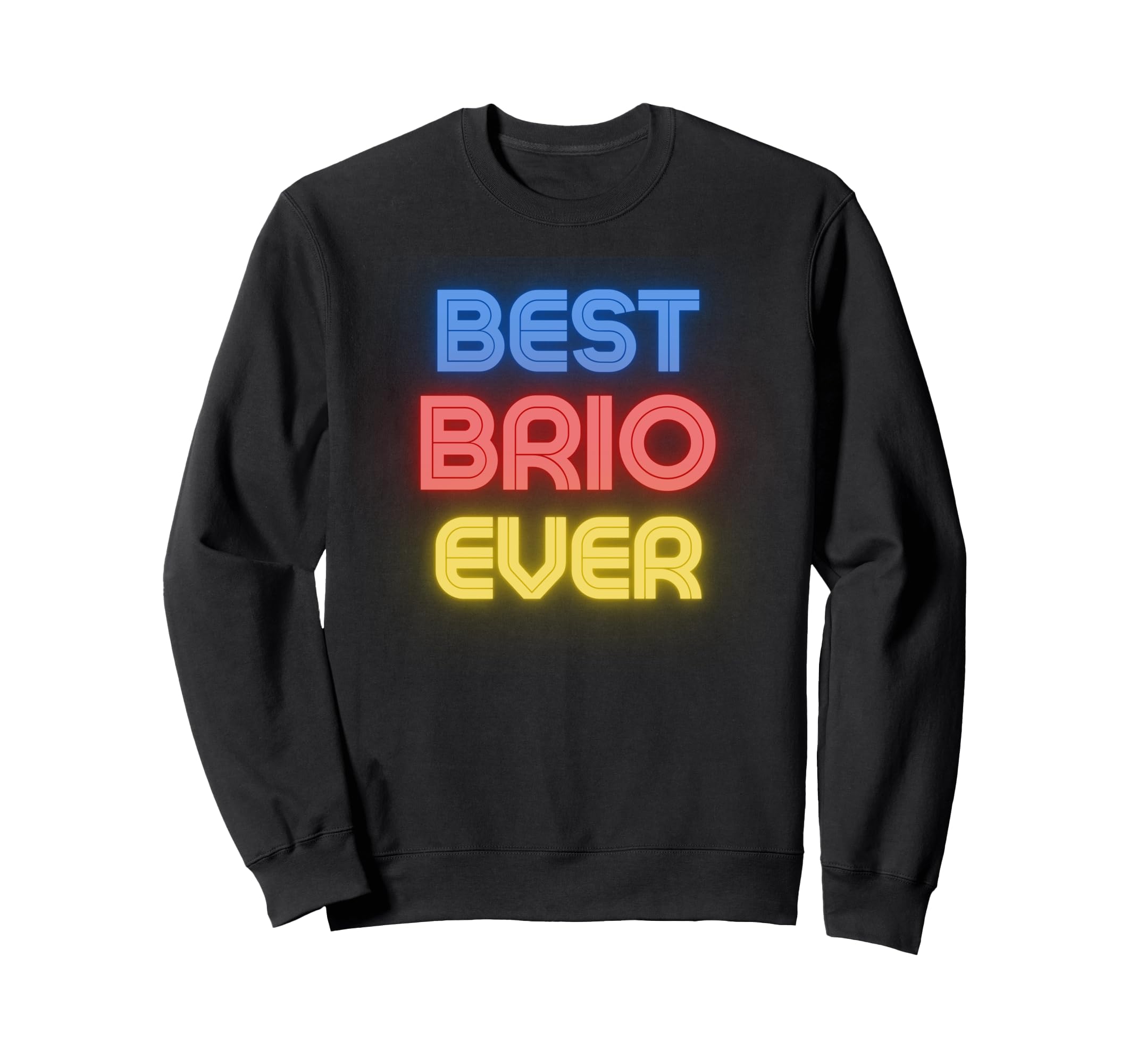 

Best Brio Ever - Funny Brio Names Brio Sweatshirt