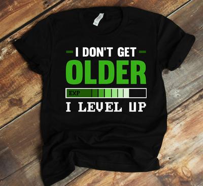 I Don't Get Older I Level Up, Shirt For Gamer, Gamer Gift, Gaming T-shirt, Video Game Tee