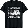 Aerospace Engineer Not Rocket Science - Aeronautical Gift Unisex T-Shirt