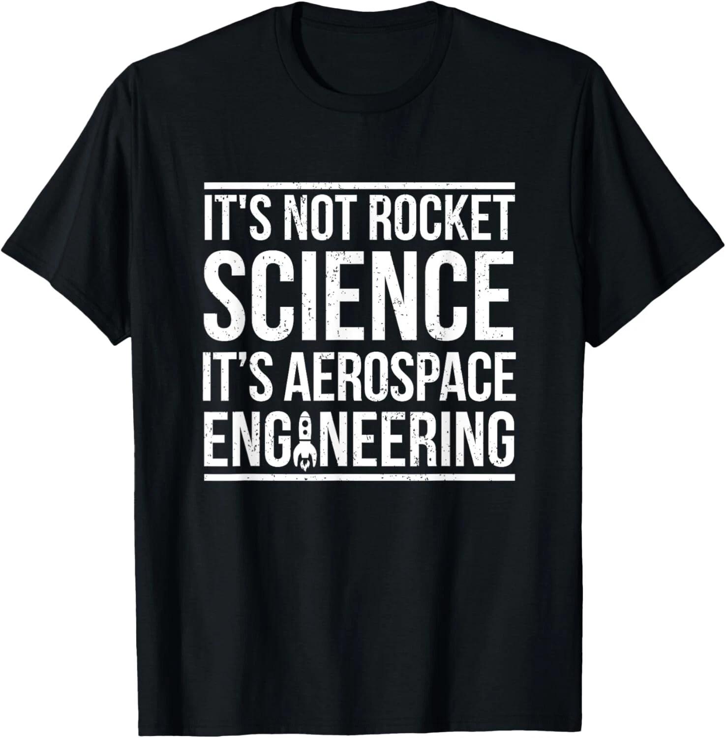 Aerospace Engineer Not Rocket Science - Aeronautical Gift Unisex T-Shirt 3XL