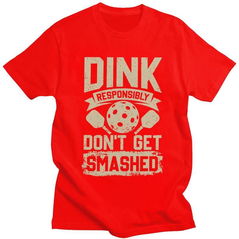 Custom Male Dink Responsibly Dont Get Smashed Pickleball Gift T Shirt Short Sleeve Cotton Tshirt Leisure Tee Loose Fit Clothes S
