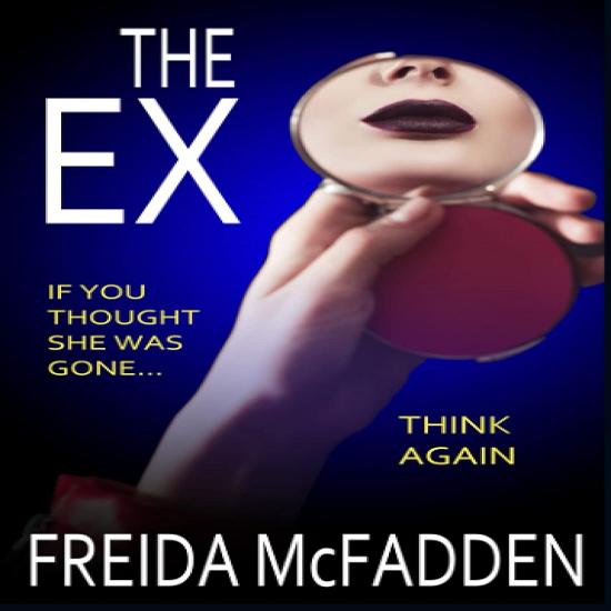 "The Ex: A mind-bending psychological thriller (Paperback) by Freida McFadden "