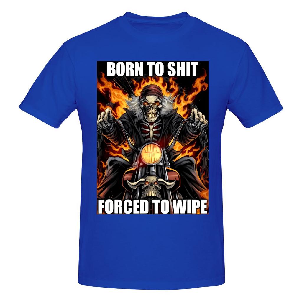 Funny Born To Sht Forced To Wipe Unisexs Printed Tshirt Unisex T Shirtsummer