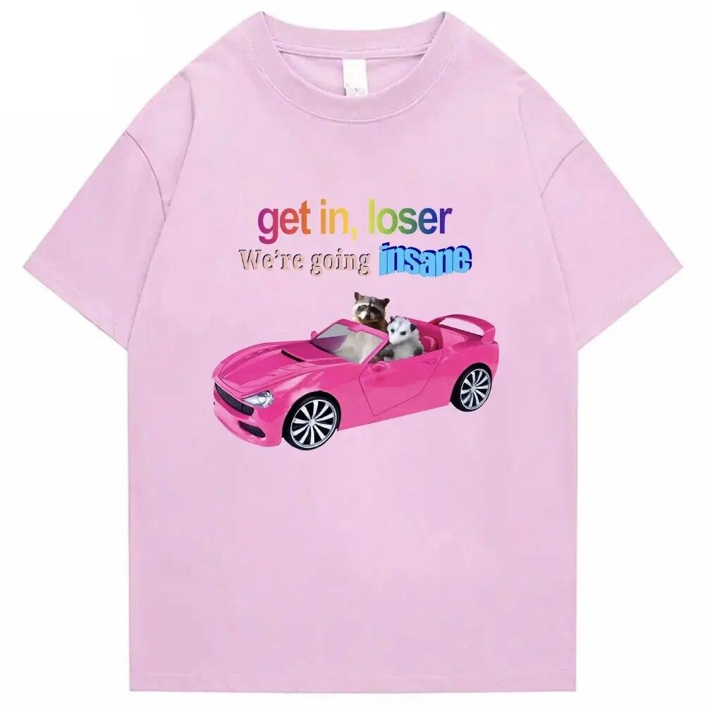 Get in Loser We're Going Insane Funny T-shirt Animal Raccoon Possum Meme Short Sleeve Unisex Women T-shirts Fashion Cotton T Shirt Unisex