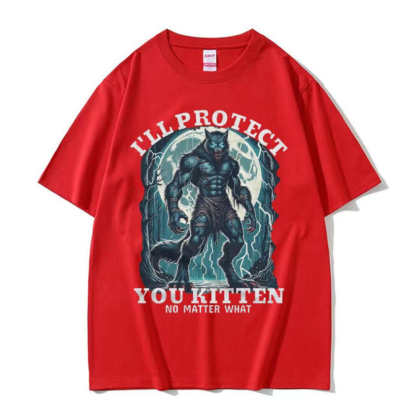 Ill Protect You Kitten No Matter What Meme T Shirt Funny Alpha Wolf Graphic Tshirts Men Women Fashion Vintage Oversized Tshirt