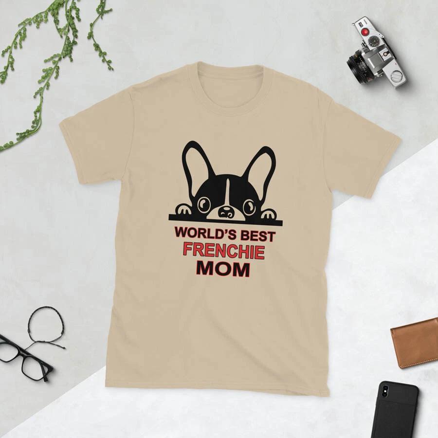 World s Best Frenchie Mom Funny Cool French Bulldog lovers Unisex T-Shirt M
