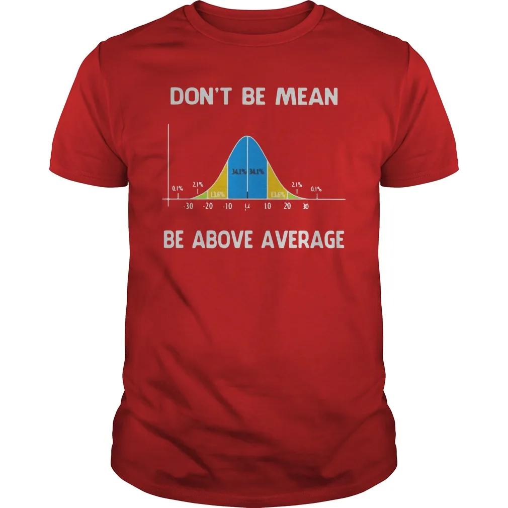 Dont Be Mean Be Above Average Funny Math T Shirt Short Sleeve 100 Cotton Casual Tshirts Loose Top Size S3XL S