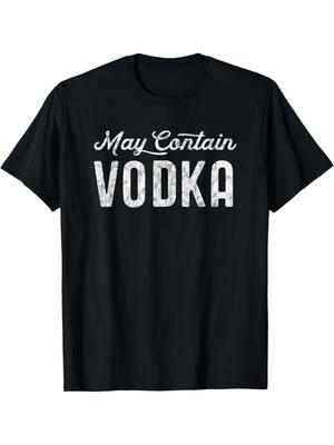 Funny May Contain Vodka Graphic T-Shirt for Men & Women | 100% Relaxed Fit Unisex Adult Casual Tee