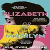 Elizabeth and Marilyn by Julie Owen Moylan Hardback Book 9780241651568