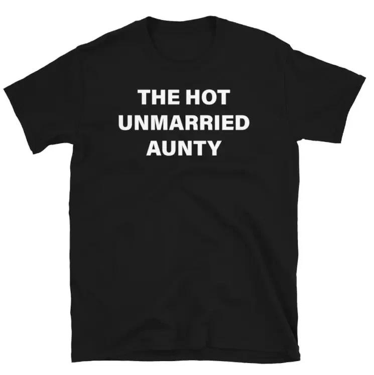 Hot Unmarried Aunty T- Shirt, Funny Aunt Gift XL