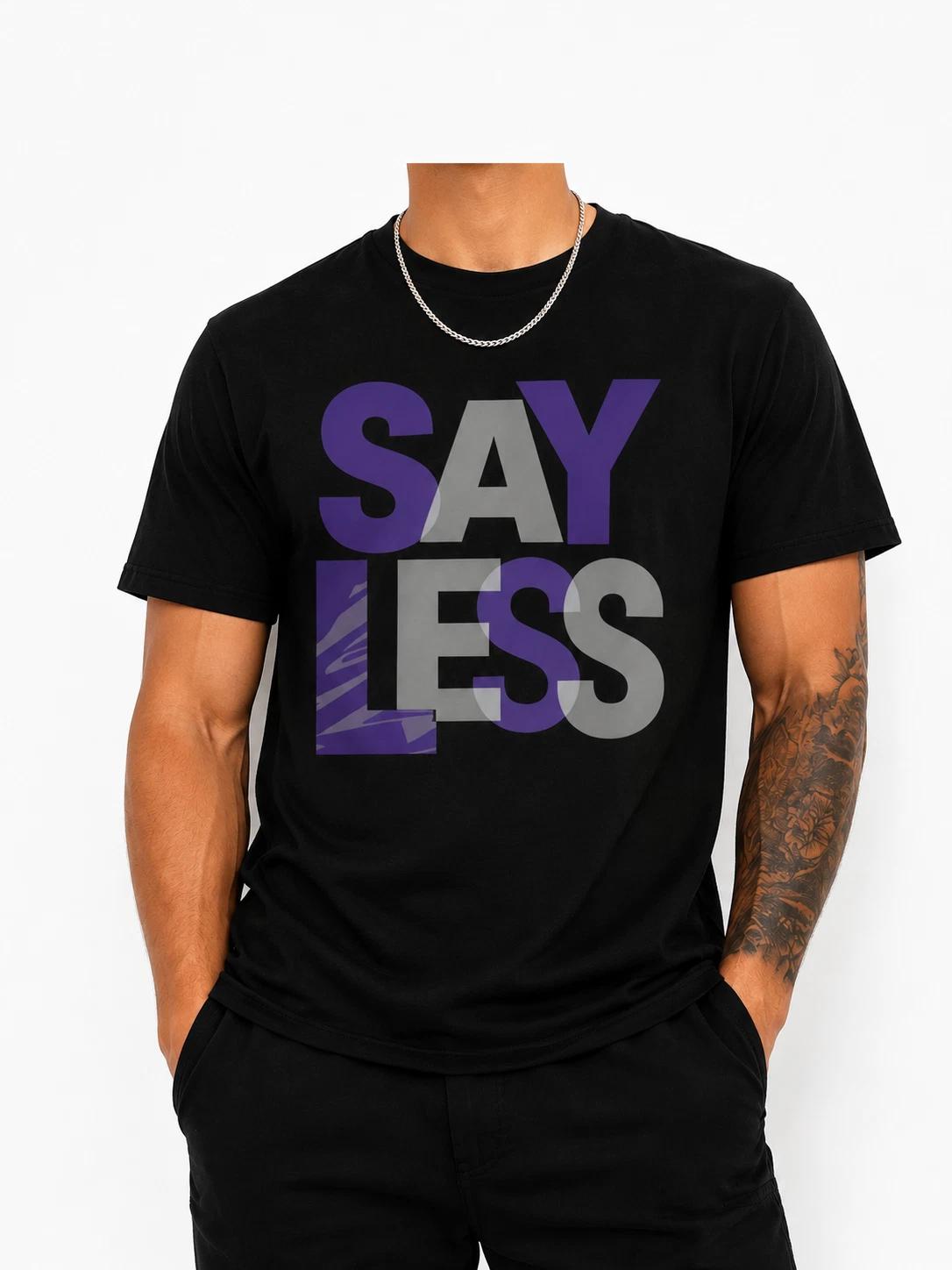 Say Less Graphic Shirt Minimalist Typography Tee Trendy Unisex Streetwear XXXL