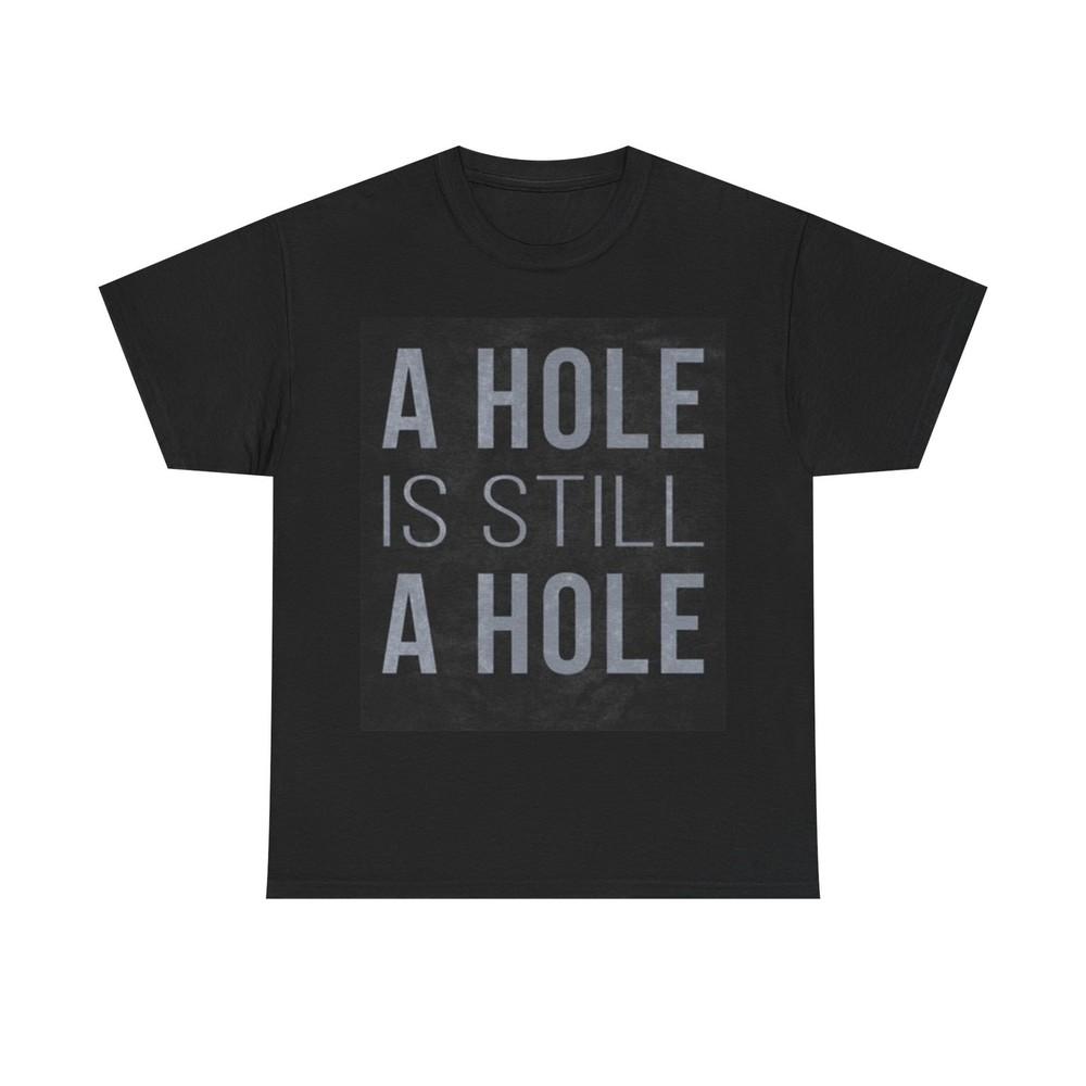 Дыра остается дырой Забавная футболка с принтом Унисекс Тяжелый Хлопок XL