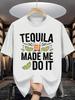 Tequila Made Me Do It Unisexs Crew Neck T Shirt Lime Slice Cocktail Funny Text Graphic Short Sleeve Tee Casual Male Street Tops