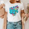 Take Me Back To The 90s Shirt Retro Old Funny Day Shirts 1990 Y2k Aesthetic Clothes  Old But Gold Days Tees Women Kawaii Tops